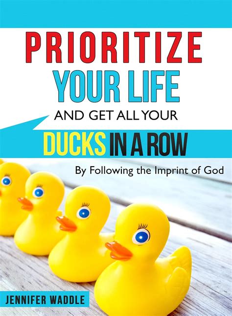 Prioritize Your Life and Get All Your Ducks in a Row By Following the Imprint of God Reader