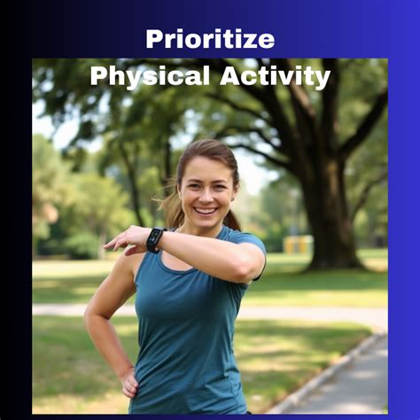 Prioritize physical activity: