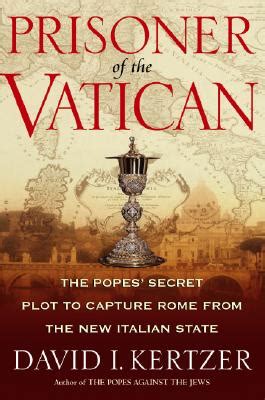 Prisoner of the Vatican The Popes Secret Plot to Capture Rome from the New Italian State Doc