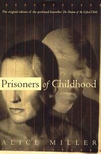 Prisoners Of Childhood The Drama of the Gifted Child and the Search for the True Self Epub