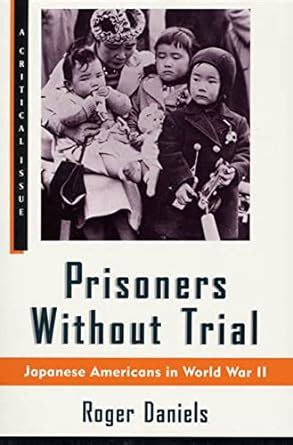 Prisoners Without Trial Japanese Americans in World War II A Critical Issue Doc