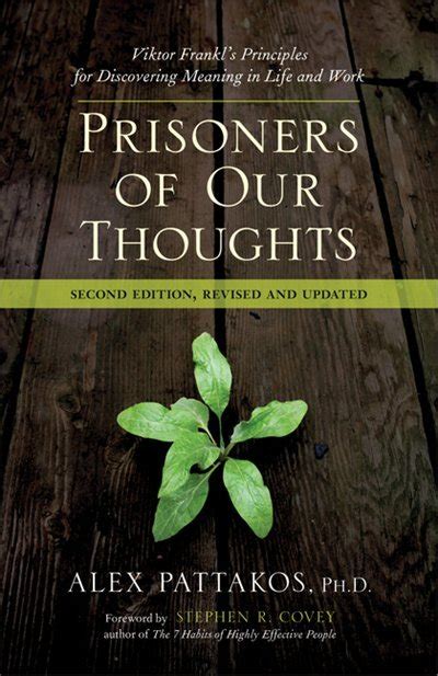 Prisoners of Our Thoughts Viktor Frankl s Principles for Discovering Meaning in Life and Work Reader