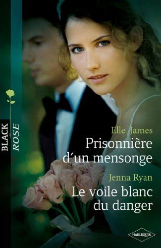 Prisonnière d un mensonge Le voile blanc du danger Black Rose French Edition Epub
