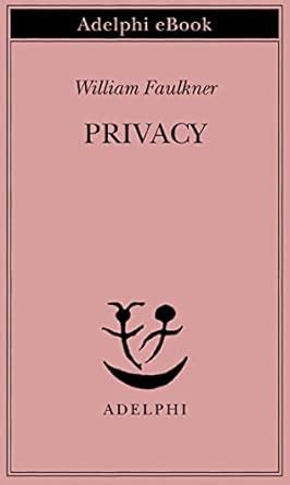 Privacy Opere di William Faulkner Italian Edition Reader