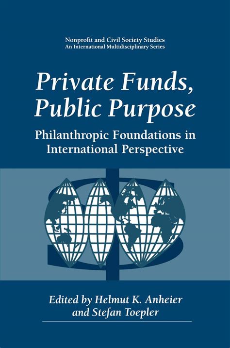 Private Funds, Public Purpose Philanthropic Foundations in International Perspective 1st Edition Kindle Editon