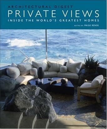 Private Views: Inside the World's Greatest Homes (Architectural Digest) Reader