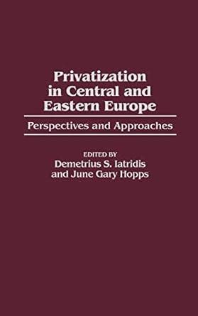 Privatization in Central and Eastern Europe Perspectives and Approaches Reader