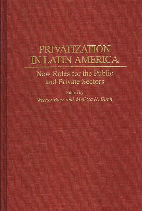 Privatization in Latin America New Roles for the Public and Private Sectors Epub