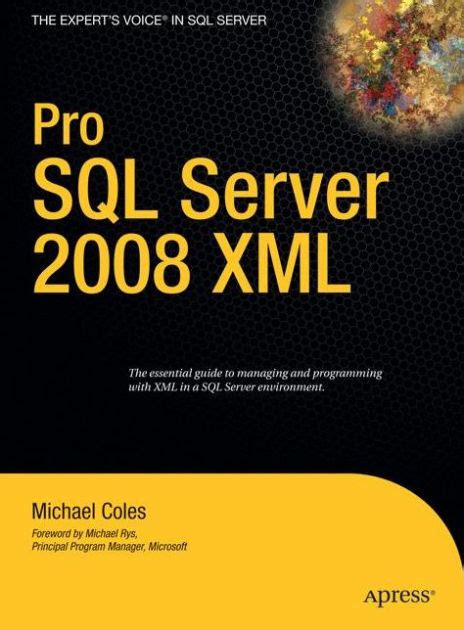 Pro SQL Server 2008 XML The Essential Guide to Managing and Programming with XML in a SQL Sever Envi Kindle Editon