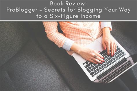 ProBlogger Secrets for Blogging Your Way to a Six-Figure Income Reader