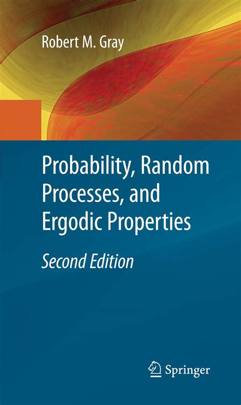 Probability, Random Processes, and Ergodic Properties 2nd Edition Reader