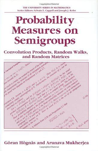 Probability Measures on Semigroups Convolution Products, Random Walks and Random Matrices Reader