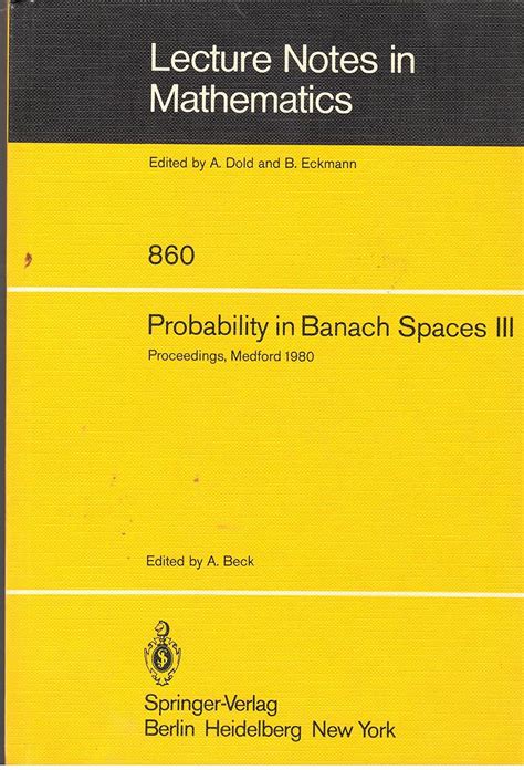Probability in Banach Spaces III Proceedings of the Third International Conference on Probability in Epub