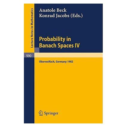 Probability in Banach Spaces IV Proceedings of the Seminar Held in Oberwolfach, FRG, July 1982 Engli Reader