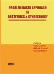 Problem Based Approach in Obstetrics and Gynaecology Reader