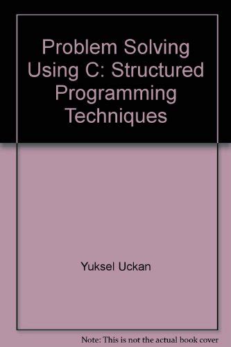 Problem Solving Using C Structured Programming Techniques Reader