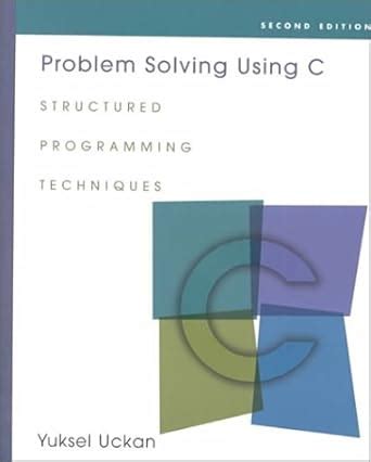 Problem Solving Using C Structured Programming Techniques Reader