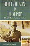 Problem of Aging in Rural India Tradition and Change 1st Edition PDF