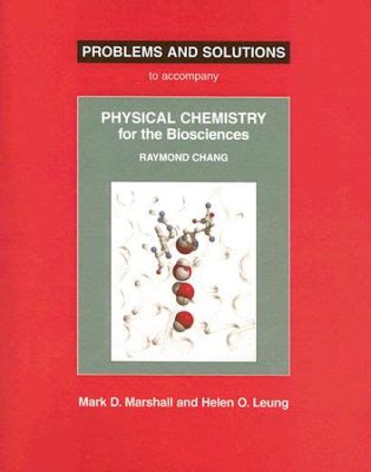 Problems And Solutions: To Accompany Raymond Chang Physical Chemistry For The Biosciences Ebook Reader