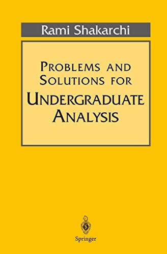 Problems and Solutions for Undergraduate Analysis 1st Edition Reader