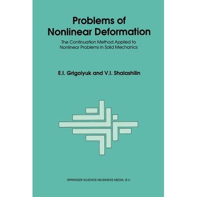 Problems of Nonlinear Deformation The Continuation Method Applied to Nonlinear Problems in Solid Me PDF