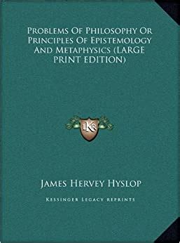 Problems of Philosophy Or Principles of Epistemology and Metaphysics Doc