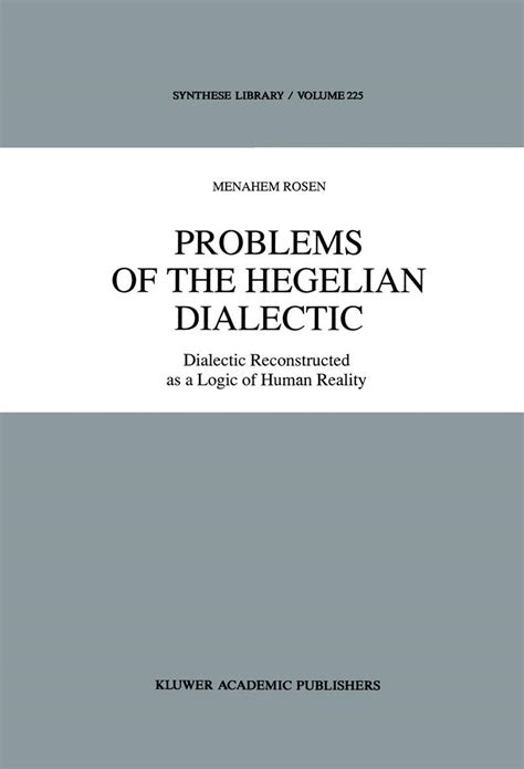 Problems of the Hegelian Dialectic Dialectic Reconstructed as a Logic of Human Reality PDF