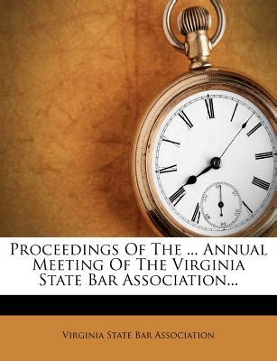 Proceedings of the ... Annual Meeting of the Virginia State Bar Association... Kindle Editon