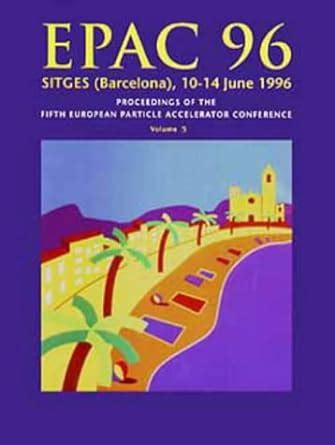 Proceedings of the Fifth European Particle Accelerator Conference 3 Vols. Reader