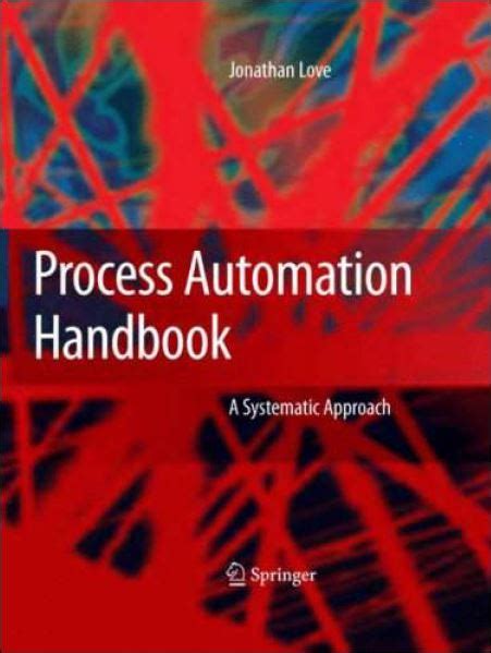Process Automation Handbook A Guide to Theory and Practice 1st Edition Reader