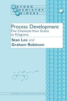 Process Development Fine Chemicals from Grams to Kilograms Oxford Chemistry Primers
