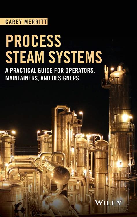 Process Steam Systems A Practical Guide for Operators Maintainers and Designers Reader