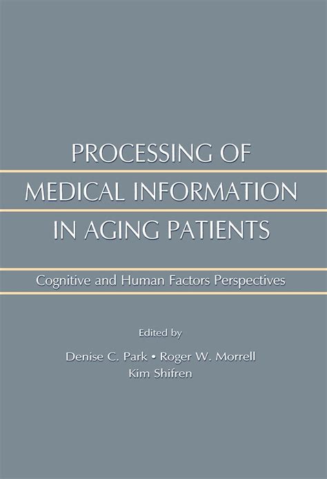 Processing of Medical information in Aging Patients: Cognitive and Human Factors Perspectives Kindle Editon