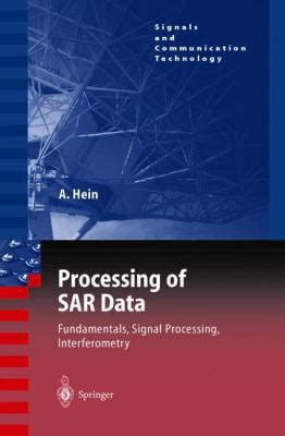 Processing of SAR Data Fundamentals, Signal Processing, Interferometry 1st Edition PDF