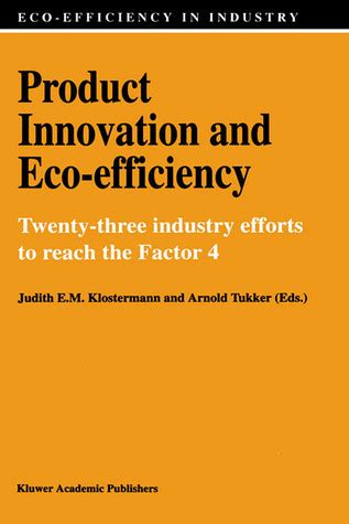 Product Innovation and Eco-Efficiency Twenty-Three Industry Efforts to Reach the Factor 4 1st Editio Kindle Editon