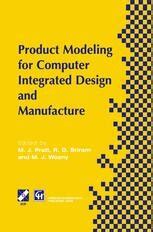 Product Modelling for Computer Integrated Design and Manufacture 1st Edition Kindle Editon