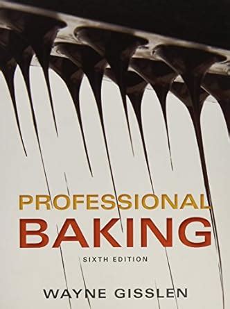 Professional Baking 6e with WileyPLUS and Baking and Pastry Set Kindle Editon