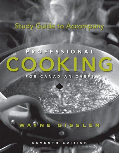 Professional Cooking for Canadian Chefs 7th Edition with Study Guide Cnd Baker s Manaul 5th Edition Culinary Math 3rd Edition and Visual Food Lovers Gde Set Epub