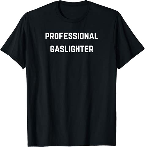 Professional Gaslighter Shirt: Garb for Stealthy Manipulators