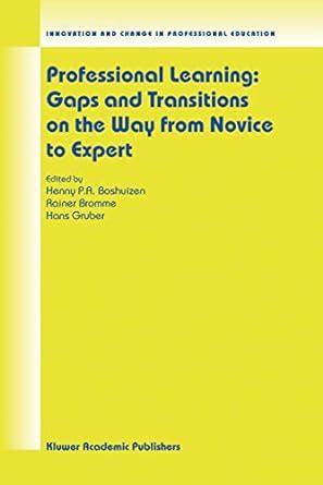 Professional Learning Gaps and Transitions on the Way from Novice to Expert 1st Edition PDF