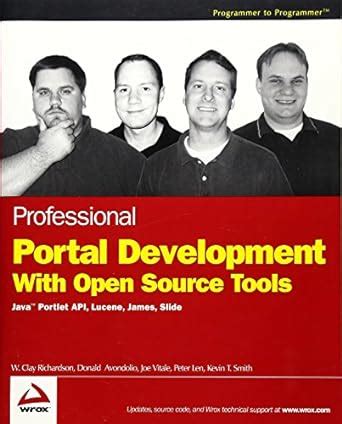 Professional Portal Development with Open Source Tools JavaTM Portlet API Lucene James Slide Reader