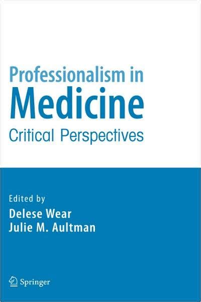 Professionalism in Medicine Critical Perspectives 1st Edition Doc