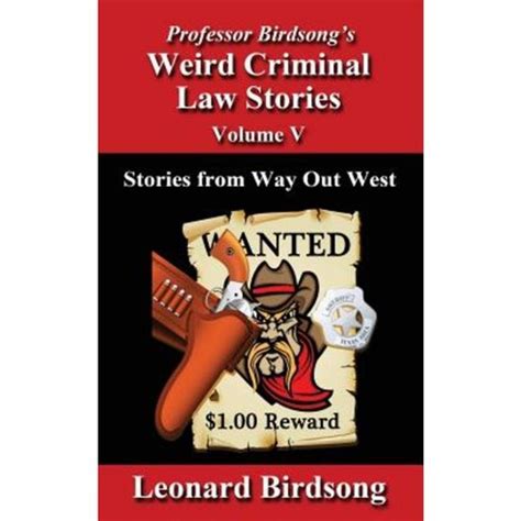 Professor Birdsong s Weird Criminal Law Stories Volume 5 Stories from Way Out West Kindle Editon