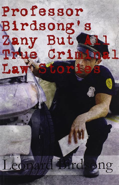 Professor Birdsong s Zany But All True Criminal Law Stories Kindle Editon
