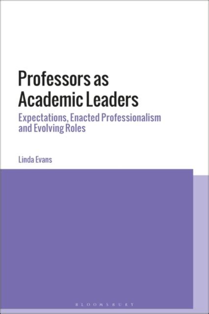 Professors as Academic Leaders Expectations Enacted Professionalism and Evolving Roles Epub