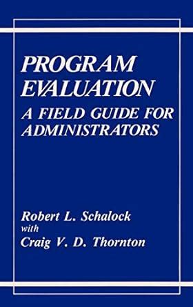 Program Evaluation A Field Guide for Administrators 1st Edition Reader