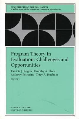 Program Theory in Evaluation Challenges and Opportunities: New Directions for Evaluation, No. 87 PDF