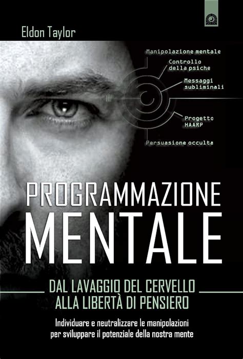 Programmazione mentale Dal lavaggio del cervello alla libertà di pensiero Attualità Italian Edition PDF