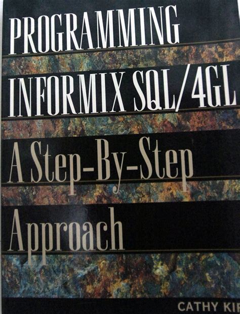 Programming Informix SQL/4Gl A Step-By-Step Approach Doc