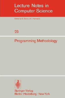 Programming Methodology 4th Informatik Symposium, IBM Germany, Wildbad, September 25-27, 1974 Epub